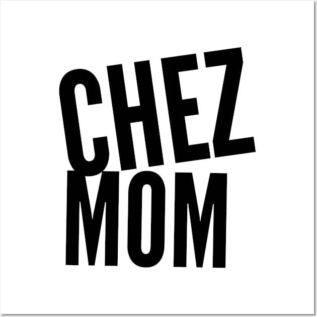 Chez Mom Wall Art by Carpe Tunicam